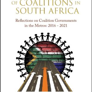 FUTURE REALITIES OF COALITIONS IN SOUTH AFRICA: Reflections on Coalition Governments in the Metros: 2016-2021