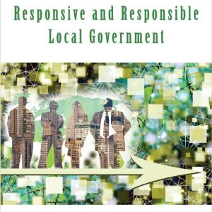 PERSPECTIVES ON RESPONSIVE AND RESPONSIBLE LOCAL GOVERNMENT